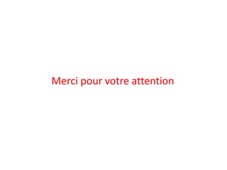 Merci pour votre attention
 