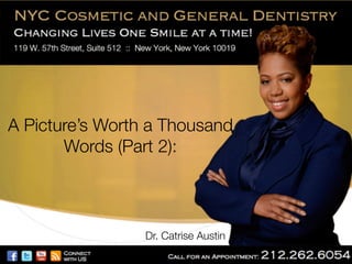 A Picture’s Worth a Thousand
Words (Part 2): 

Dr. Catrise Austin

 