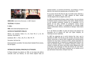 DIRECCIÓN: Calle de San Bernardo, 5, 28013 Madrid
TELÉFONO: 915320616
E. MAIL:
WEB: www.teatroarlequingranvia.com
ACCESO EN TRANSPORTE PÚBLICO:
Metros: con ascensor Callao L3 y L5, Gran Vía L1 y L5, Sin
ascensor: Noviciado L2
Autobuses: 001, 1, 146, 2, 46, 74, 3, 148, 147, 75
Cercanías: Sol-Gran Vía
Estacionamiento accesible: Pza Santa María Soledad Torres Acosta,
Pza de España
INFORMACION GENERAL-PRINCIPALES ACTIVIDADES:
El Teatro Arlequín fue abierto en 1965, en los bajos del edificio
conocido como Los Sótanos, en ese mismo espacio hubo en
tiempos pasado, un convento de dominios, una artillería, el teatro
Recreo y una casa de los jesuitas que se incendió en 1931
En sus pocos más de 50 años de vida, ha tenido varias reformas y
cambios de propietarios. En 1980, después de haber estado
cerrado algunos años se adaptó como cine.
En 1999, los empresarios Enrique y Alain Cornejo, tras una reforma
de Paloma Carnero volvieron abrirlo como teatro. Desde entonces
se han sucedido numerosos cambios en la propiedad y en la
gestión de las salas, también se produjeron nuevos cierres
temporales. En esa época, la programación ha oscilado desde
piezas tradicionales clásicas, concesiones al destape, hasta teatro
infantil.
El 11 de febrero de 2000. El patio de butacas del Arlequín fue
bautizado con el nombre de José Luis López Vázquez, en
homenaje al actor madrileño
En 2007 fue adquirido por la actriz Antonia San Juan, que lo
abandono en 2009. Tras más de un año cerrado, otra actriz, Emma
Ozores, volvió abrir la sala en 2010, la gestión de la familia Ozores
tampoco fue muy larga y concluyo en 2013, siendo sustituidos esa
misma temporada por la empresa Arco Mediterránea Proartis con
José Luis Sánchez Codina y la compañía Jamming al frente, que
cambio el nombre del teatro unos pocos meses después por el de
La Estrada como homenaje al filme del director de cine Fellini,
hasta que en abril de 2014 paso a llamarse con el nombre con el
que permanece hasta ahora: Arlequín Gran Vía.
 