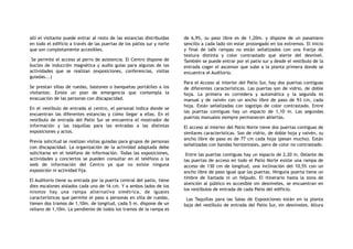 allí el visitante puede entrar al resto de las estancias distribuidas
en todo el edificio a través de las puertas de los patios sur y norte
que son completamente accesibles.
Se permite el acceso al perro de asistencia. El Centro dispone de
bucles de inducción magnética y audio guías para algunas de las
actividades que se realizan (exposiciones, conferencias, visitas
guiadas...)
Se prestan sillas de ruedas, bastones o banquetas portátiles a los
visitantes. Existe un plan de emergencia que contempla la
evacuación de las personas con discapacidad.
En el vestíbulo de entrada al centro, el personal indica donde se
encuentran las diferentes estancias y cómo llegar a ellas. En el
vestíbulo de entrada del Patio Sur se encuentra el mostrador de
información y las taquillas para las entradas a las distintas
exposiciones y actos.
Previa solicitud se realizan visitas guiadas para grupos de personas
con discapacidad. La organización de la actividad adaptada debe
solicitarse en el teléfono de información. Todas las exposiciones,
actividades y conciertos se pueden consultar en el teléfono o la
web de información del Centro ya que no existe ninguna
exposición ni actividad fija.
El Auditorio tiene su entrada por la puerta central del patio, tiene
diez escalones aislados cada uno de 16 cm. Y a ambos lados de los
mismos hay una rampa alternativa simétrica, de iguales
características que permite el paso a personas en silla de ruedas,
tienen dos tramos de 1,10m. de longitud, cada 5 m. dispone de un
rellano de 1,10m. La pendiente de todos los tramos de la rampa es
de 6,9%, su paso libre es de 1,20m. y dispone de un pasamano
sencillo a cada lado sin estar prolongado en los extremos. El inicio
y final de la0s rampas no están señalizados con una franja de
textura distinta y color contrastado que alerte del desnivel.
También se puede entrar por el patio sur y desde el vestíbulo de la
entrada coger el ascensor que sube a la planta primera donde se
encuentra el Auditorio.
Para el Acceso al interior del Patio Sur, hay dos puertas contiguas
de diferentes características. Las puertas son de vidrio, de doble
hoja. La primera es corredera y automática y la segunda es
manual y de vaivén con un ancho libre de paso de 93 cm, cada
hoja. Están señalizadas con logotipo de color contrastado. Entre
las puertas contiguas hay un espacio de 1,10 m. Las segundas
puertas manuales siempre permanecen abiertas.
El acceso al interior del Patio Norte tiene dos puertas contiguas de
similares características. Son de vidrio, de doble hoja y vaivén, su
ancho libre de paso es de 77 cm cada hoja (pesan mucho). Están
señalizadas con bandas horizontales, pero de color no contrastado.
Entre las puertas contiguas hay un espacio de 2,20 m. Delante de
las puertas de acceso en todo el Patio Norte existe una rampa de
acceso de 130 cm de longitud, una inclinación del 10,5% con un
ancho libre de paso igual que las puertas. Ninguna puerta tiene un
timbre de llamada ni un felpudo. El itinerario hasta la zona de
atención al público es accesible sin desniveles, se encuentran en
los vestíbulos de entrada de cada Patio del edificio.
Las Taquillas para las Salas de Exposiciones están en la planta
baja del vestíbulo de entrada del Patio Sur, sin desniveles. Altura
 