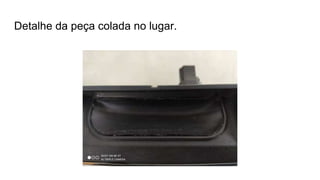Detalhe da peça colada no lugar.
 