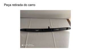 Peça retirada do carro
 