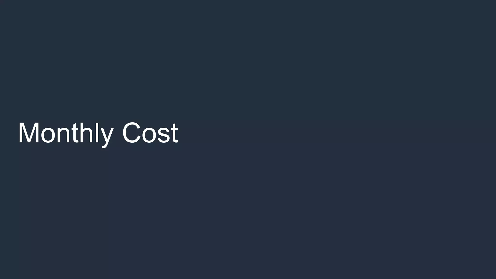 Monthly Cost
 
