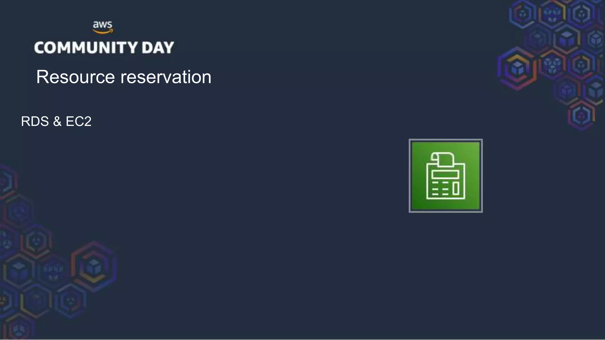 Resource reservation
RDS & EC2
 