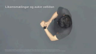 Líkamsmælingar og aukin íð
 
