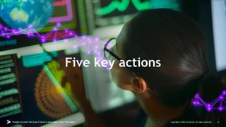 Thought you knew the Scope 3 issues in your supply chain? Think again.
Five key actions
Copyright © 2022 Accenture. All rights reserved. 12
 