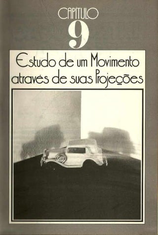 C
fflT
U
LO
9
Gstudo de u
mM
ovim
ento
atravésde suasírojeções
 