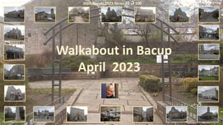 Bacup : April 2023 Homigenesis Walkabout Chronolog
Walkabout in Bacup
April 2023
Walkabouts 2023 Series 66 of 100
 