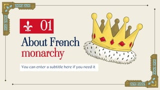 About French
monarchy
01
You can enter a subtitle here if you need it
 
