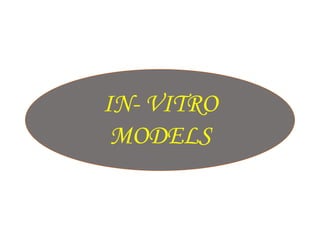 IN- VITRO
MODELS
 