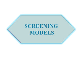 SCREENING
MODELS
 