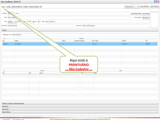 Aqui está o
PRONTUÁRIO
... Aba Cadastro ...
 