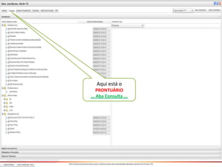 Aqui está o
PRONTUÁRIO
... Aba Consulta ...
 