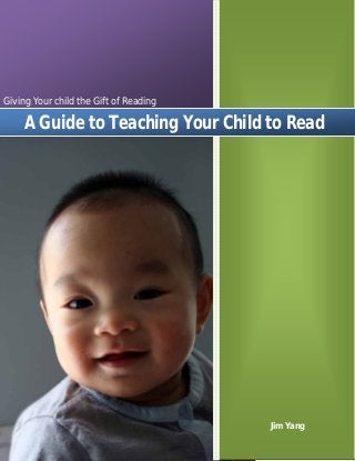 Giving Your child the Gift of Reading

[Type
the
company

A Guide to Teaching Your Child to Read

Jim Yang

 