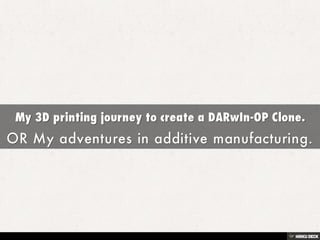 My 3D printing journey to create a DARwIn-OP Clone.  OR My adventures in additive manufacturing.  