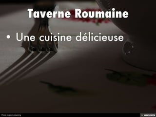 Taverne Roumaine   • Une cuisine délicieuse 