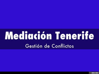 Mediación Tenerife  Gestión de Conflictos 