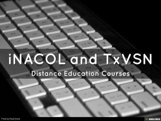 iNACOL and TxVSN  Distance Education Courses 