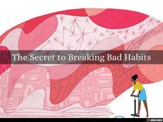 The Secret to Breaking Bad Habits