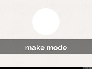 make mode 