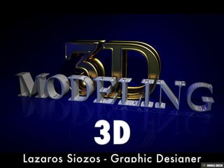 3D  Lazaros Siozos - Graphic Designer 