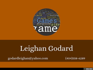 Leighan Godard  godardleighan@yahoo.com                        (404)558-6289 