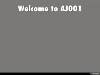 Welcome to AJ001 