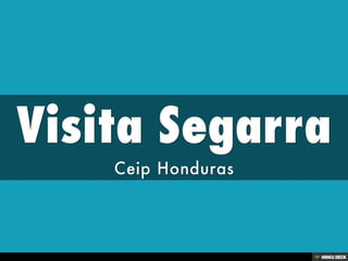 Visita Segarra  Ceip Honduras 