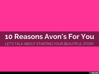 10 Reasons Avon's For You  Let's talk about starting your beautiful Story 