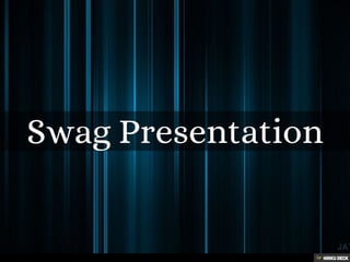 Swag Presentation 