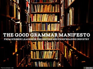 The Good Grammar Manifesto  From Scribeni leaders in the editing and proofreading industry