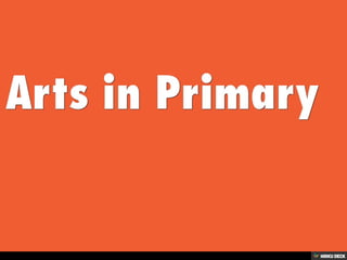 Arts in Primary