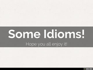 Some Idioms!