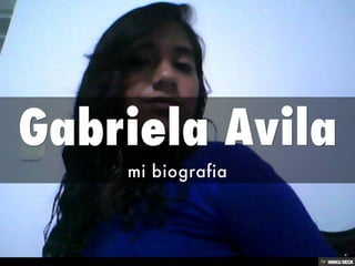 Gabriela Avila  mi biografia 