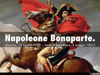 Napoleone Bonaparte.