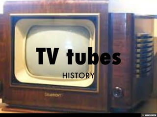 TV tubes