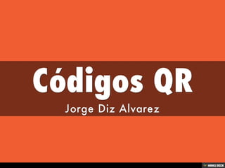 Códigos QR  Jorge Diz Alvarez 