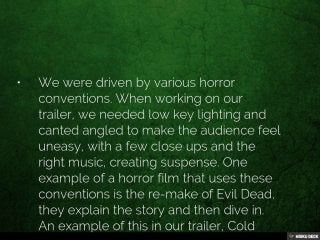 How does your trailer fit the conventions of you horror trailers? Slide 4