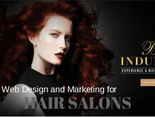 Web Design and Marketing for
HAIR SALONS
 