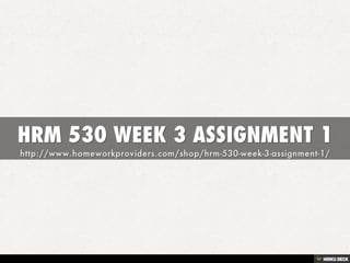 HRM 530 WEEK 3 ASSIGNMENT 1