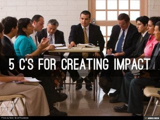 5 C's For Creating Impact 