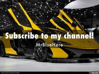 Subscribe to my channel!  MrBlueHere 