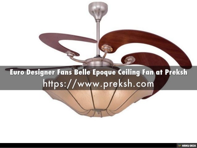 Euro Designer Fans Belle Epoque Ceiling Fan At Preksh