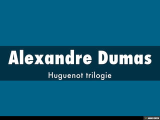 Alexandre Dumas  Huguenot trilogie 