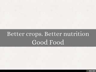 Better crops. Better nutrition  Good Food 
