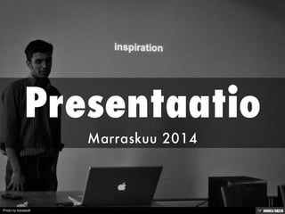 Presentaatio  Marraskuu 2014 
