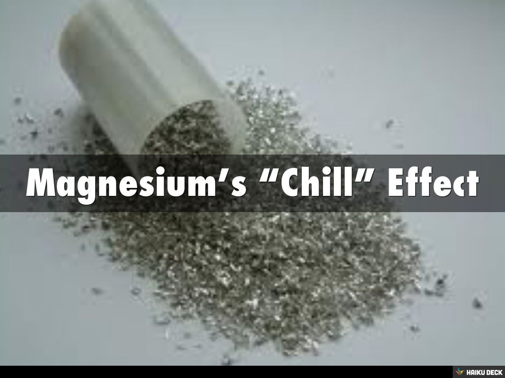 Magnesium’s “Chill” Effect