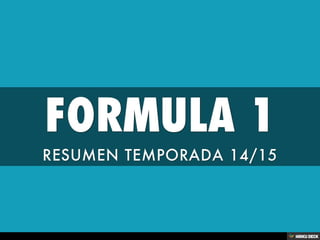 FORMULA 1  RESUMEN TEMPORADA 14/15 