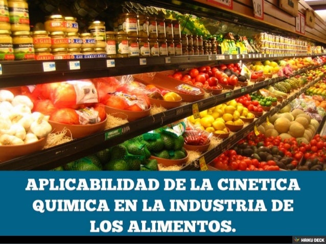 APLICABILIDAD DE LA CINETICA QUIMICA EN LA INDUSTRIA DE LOS ALIMENTOS