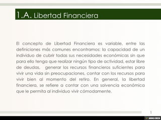 1.A. Libertad Financiera